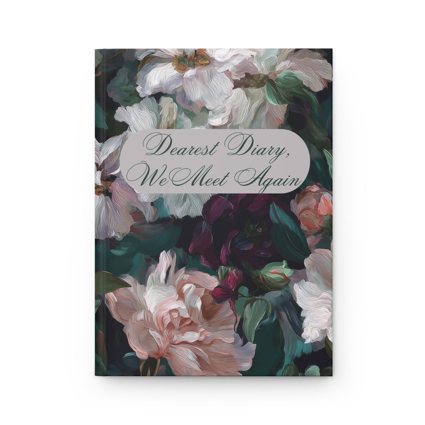 'Dearest Diary, We Meet Again'-Hardcover Journal —  Floral Keepsake Notebook