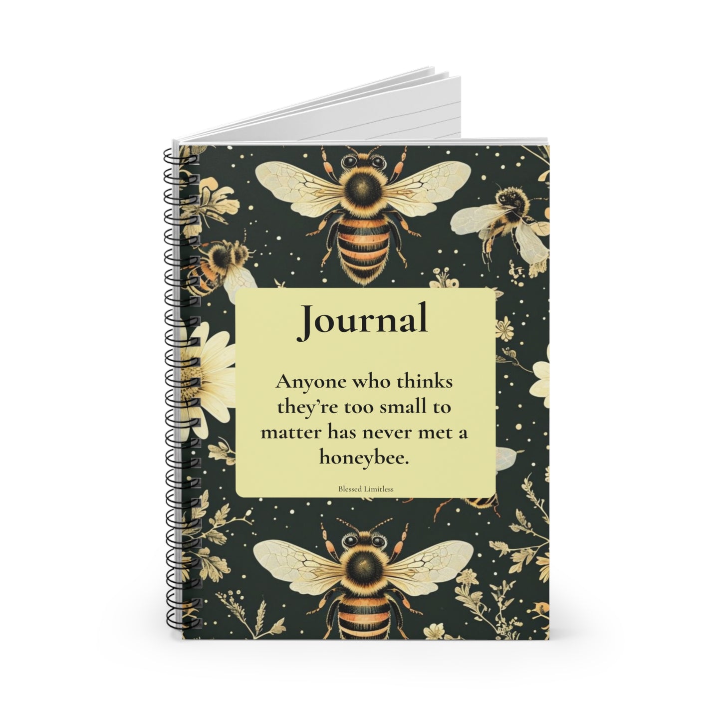 Bee Journal Spiral Notebook — “Anyone who thinks they are too small to matter has never met the honeybee”