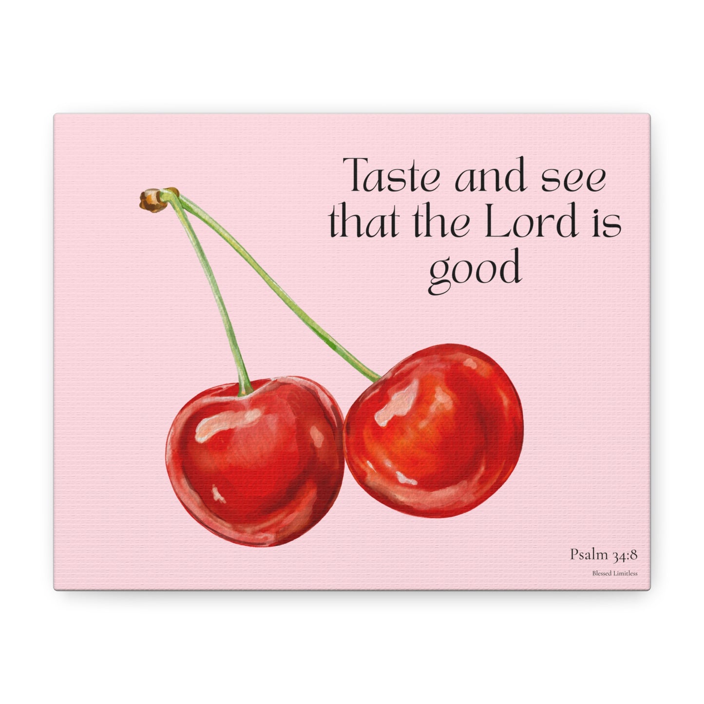 Canvas Wall Art - "Taste and See That the Lord Is Good" Cherry Psalm 34:8