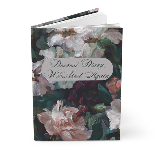 'Dearest Diary, We Meet Again'-Hardcover Journal —  Floral Keepsake Notebook