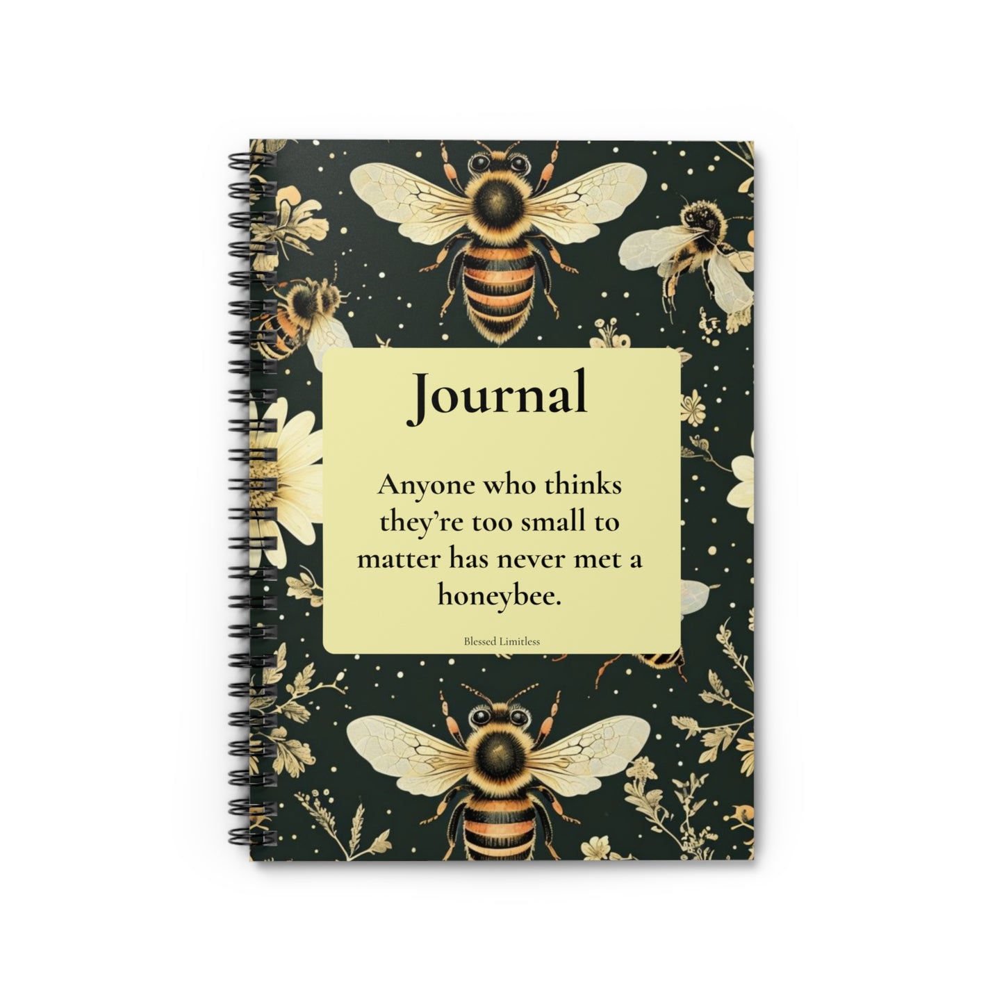 Bee Journal Spiral Notebook — “Anyone who thinks they are too small to matter has never met the honeybee”