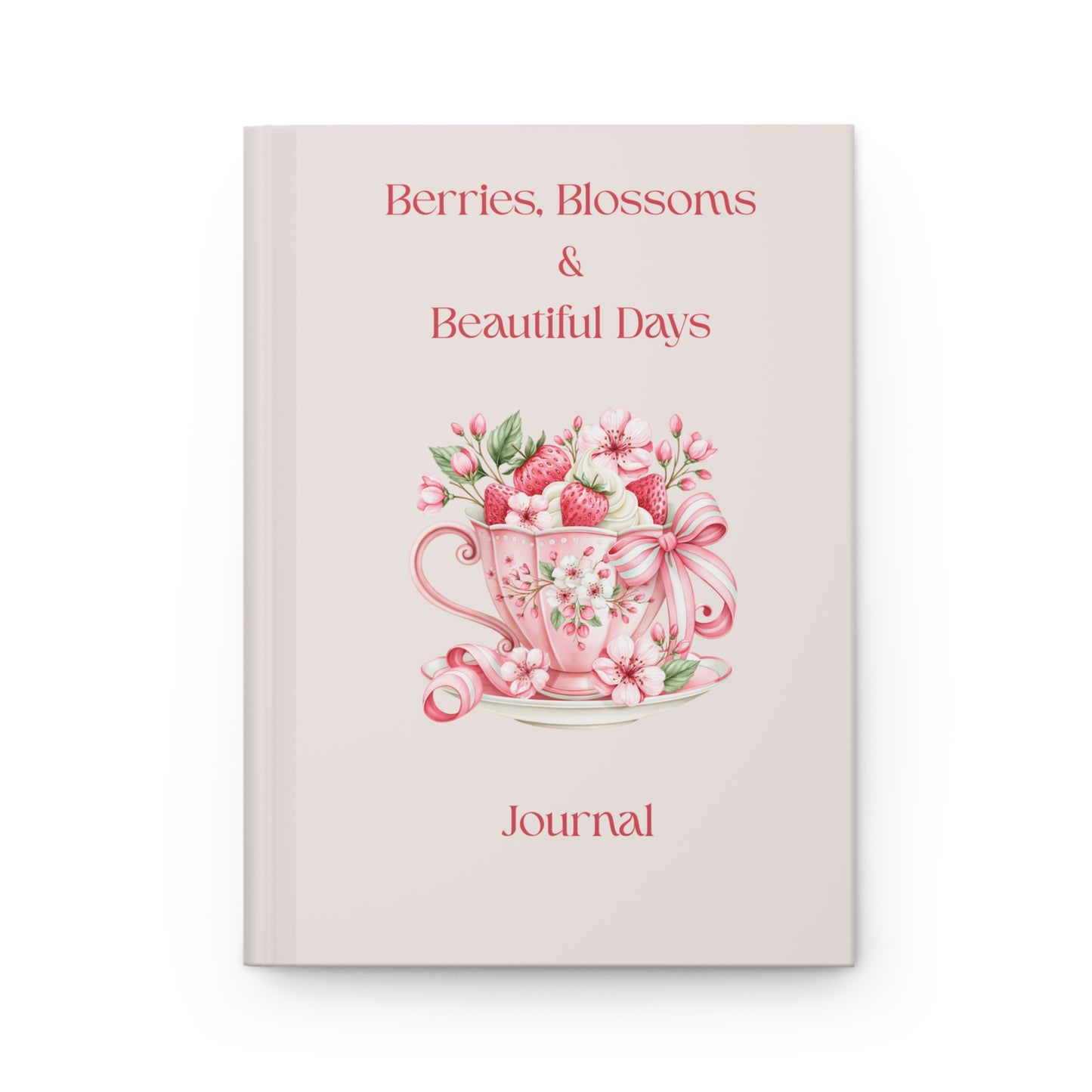 Hardcover Journal — Berries, Blossoms & Beautiful Days Floral Writing Notebook